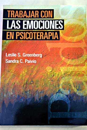 Trabajar con las emociones en psicoterapia / Leslie S Greenberg