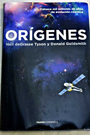Orgenes catorce mil millones de aos de evolucin csmica / Neil deGrasse Tyson