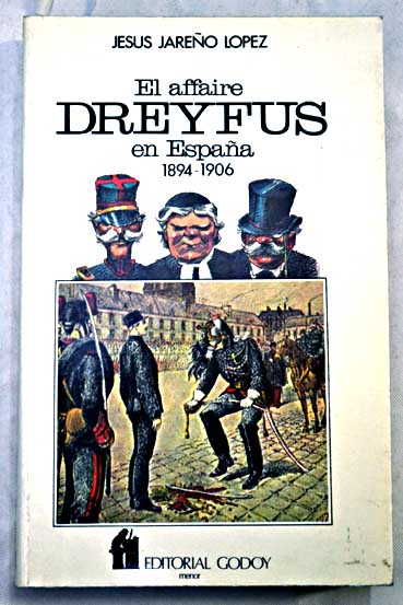 El affaire Dreyfus en España 1894 1906 / Jesús Jareño López
