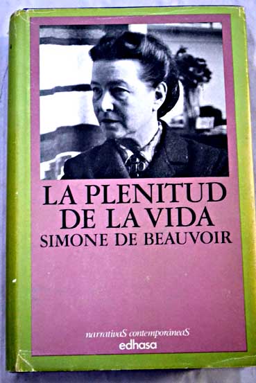 La plenitud de la vida / Simone de Beauvoir