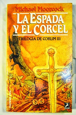 La espada y el corcel Triloga de Corum III / Michael Moorcock
