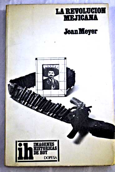 La revolucin mejicana 1910 1940 / Jean Meyer