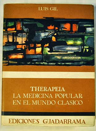 Therapeia La Medicina popular en el mundo clsico / Luis Gil Fernndez