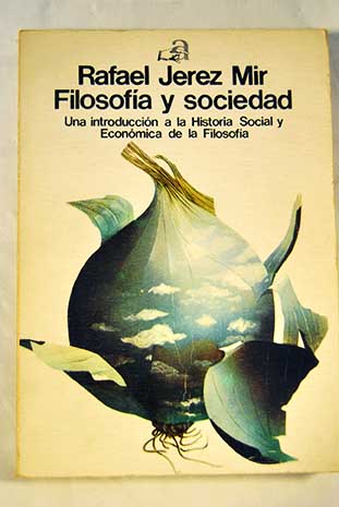 Filosofía y sociedad introducción a la historia social y económica de la filosofía / Rafael Jerez Mir