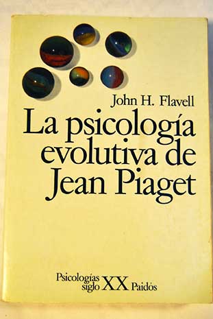 La psicologa evolutiva de Jean Piaget / John H Flavell