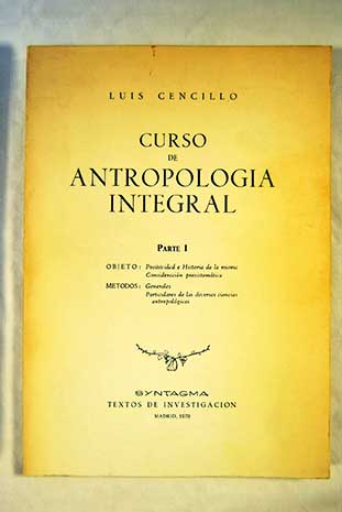 Curso de Antropologa integral parte I / Luis Cencillo