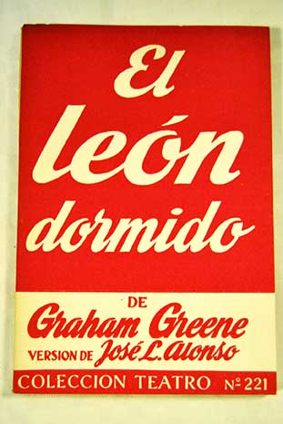 El len dormido en el invernadero comedia en tres actos / Graham Greene