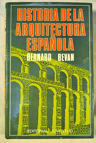 Historia de la arquitectura espanola La Espana de Galdos / Bernard Bevan