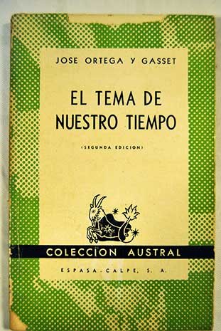 El tema de nuestro tiempo El ocaso de las revoluciones El sentido histrico de la teora de Einstein / Jos Ortega y Gasset