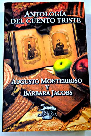 Antologa del cuento triste / Monterroso Augusto Jacobs Barbara