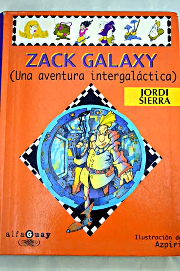 Zack Galaxy una aventura intergalctica / Jordi Sierra i Fabra