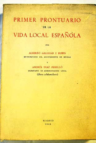 Primer prontuario de la vida local espaola / Alberto Gallego y Burn