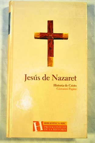Jess de Nazaret Historia de Cristo / Giovanni Papini