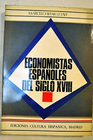 Economistas españoles del siglo XVIII / Marcelo Bitar Letayf