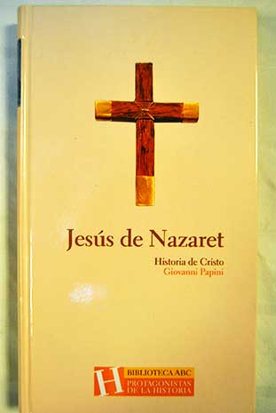Jess de Nazaret Historia de Cristo / Giovanni Papini