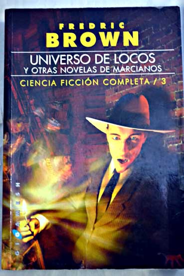 Universo de locos y otras novelas de marcianos / Fredric Brown