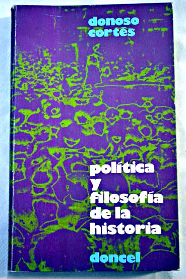 Politica y Filosofia de la Historia / Juan Donoso Corts