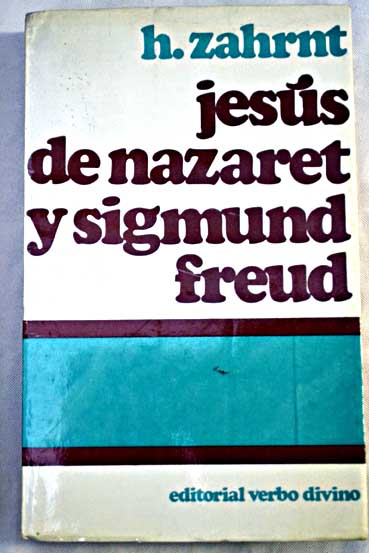 Jesús de Nazaret y Sigmund Freud Simposio de psicoanalistas y teólogos / Heinz Zahrnt