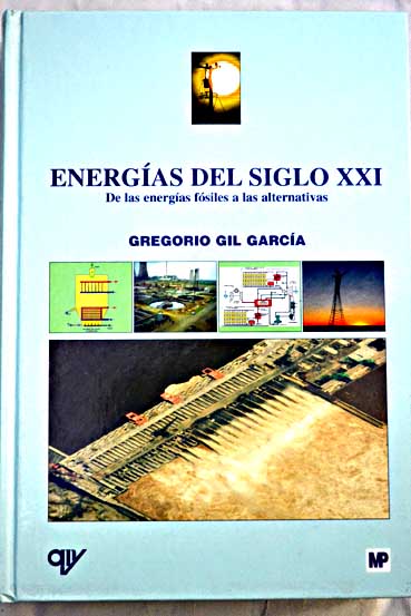 Energas del siglo XXI de las energas fsiles a las alternativas / Gregorio Gil Garca