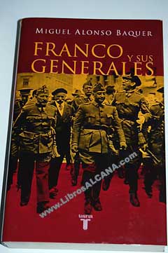 Franco y sus generales / Miguel Alonso Baquer