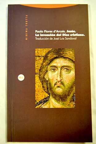 Jesús la invención del Dios cristiano / Paolo Flores d Arcais