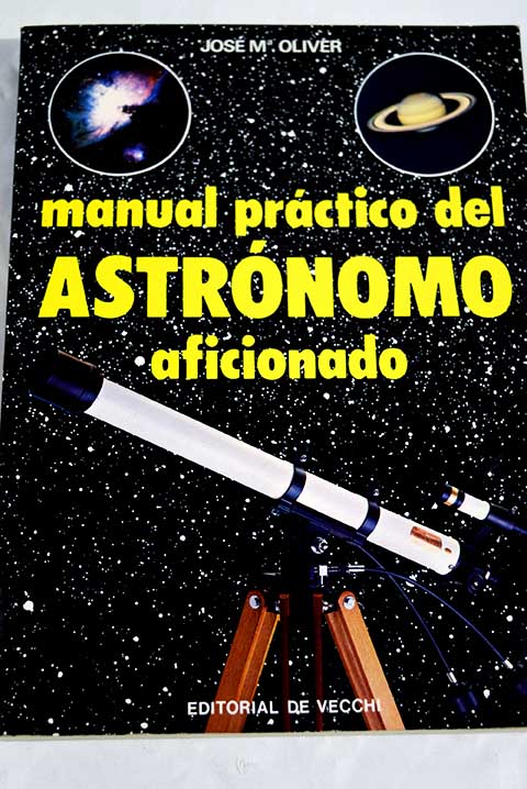 Manual prctico del astrnomo aficionado / Josep M Oliver