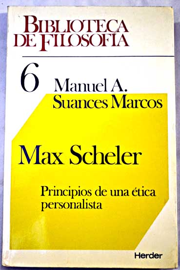 Max Scheler principios de una ética personalista / Manuel Suances Marcos