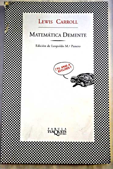 Matemtica demente / Lewis Carroll
