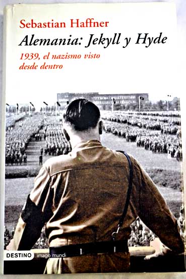 Alemania Jekyll Hyde 1939 el nacismo visto desde dentro / Sebastian Haffner