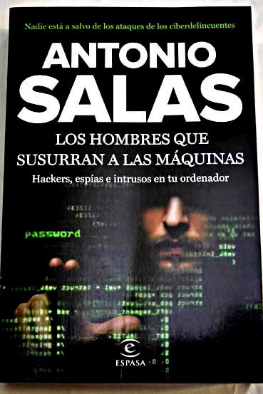 Los hombres que susurran a las mquinas / Antonio Salas