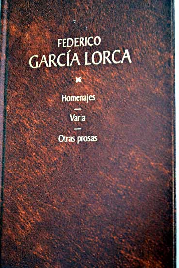 Homenajes Varia Otras prosas Textos atribuidos Textos de la revista El Pavo Otros textos en prosa / Federico Garca Lorca