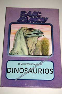 Cmo descubrimos los dinosaurios / Isaac Asimov