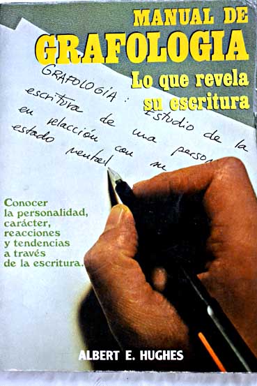 Manual de grafologa lo que revela su escritura / Albert E Hughes
