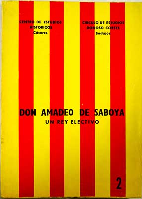 Don Amadeo de Saboya Un rey electivo