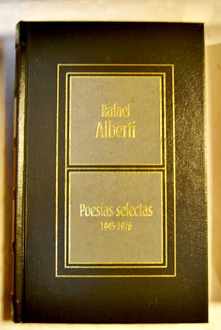 Poesas selectas 1945 1976 Tomo II / Rafael Alberti