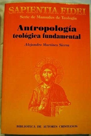 Antropologa teolgica fundamental / Alejandro Martnez Sierra
