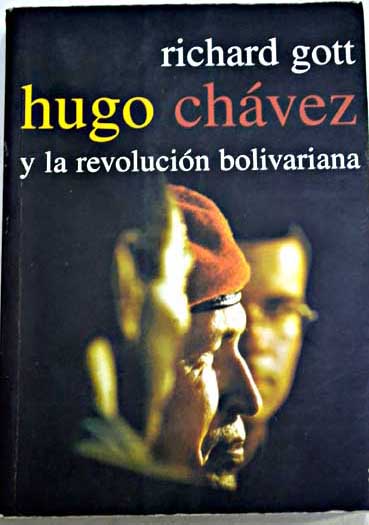 Hugo Chávez y la revolución bolivariana / Richard Gott