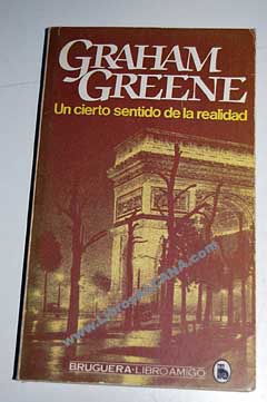 Cierto sentido de la realidad un / Graham Greene