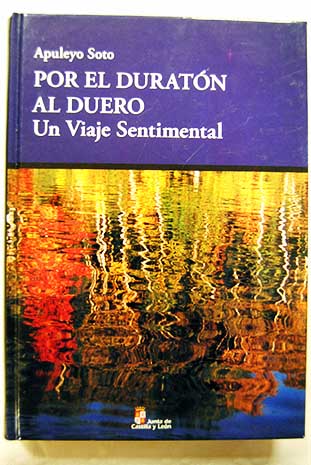 Por el Duratn al Duero un viaje sentimental / Apuleyo Soto