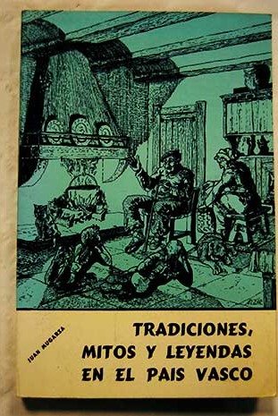 Tradiciones mitos y leyendas del Pais Vasco Tomo I / Juan Mugarza