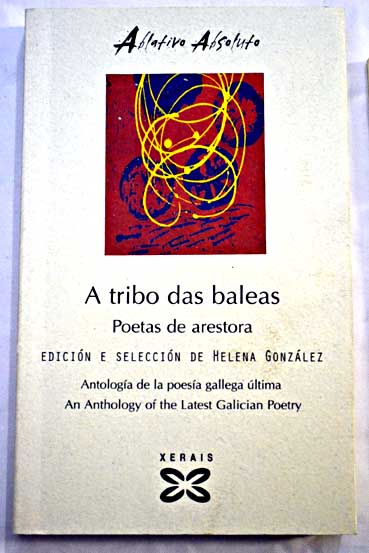 A tribo das baleas poetas de arestora antologa de la poesa gallega ltima an anthology of the latest Galician poetry