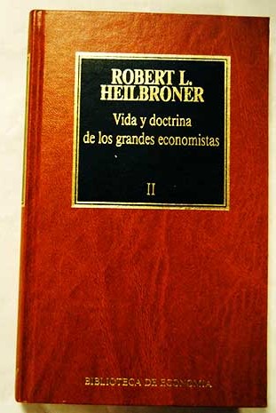 Vida y doctrina de los grandes economistas T 2 / Robert L Heilbroner