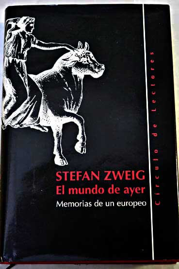 El mundo de ayer memorias de un europeo / Stefan Zweig