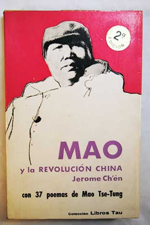 Mao y la revolucin china Seguido de treinta y siete poemas de Mao Tse Tung / Jerome Ch n