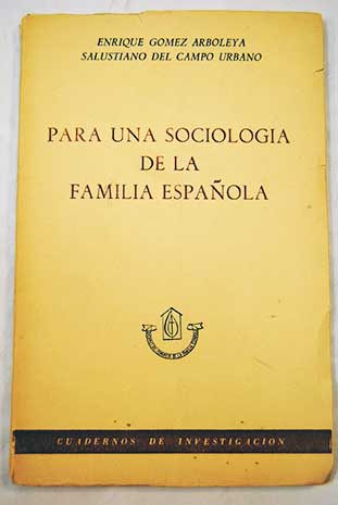 Para una sociologa de la familia espaola / Gmez Arboleya Enrique Campo Urbano Salustiano del