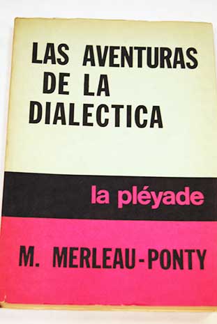 Las aventuras de la dialctica / Maurice Merleau Ponty