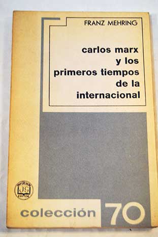 Carlos Marx y los primeros tiempos de la Internacional / Franz Mehring