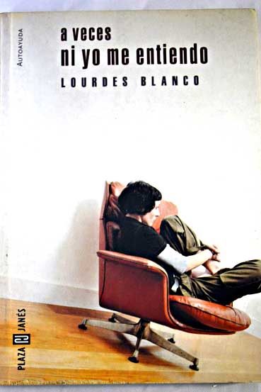 A veces ni yo me entiendo / Lourdes Blanco