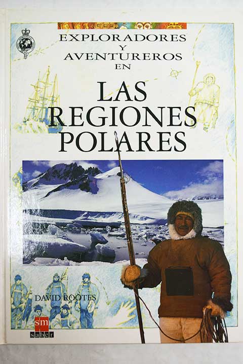 Exploradores y aventureros en las regiones polares / David Rootes