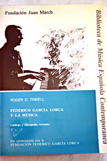 Federico Garca Lorca y la msica catlogo y discografa anotados / Roger Tinnell